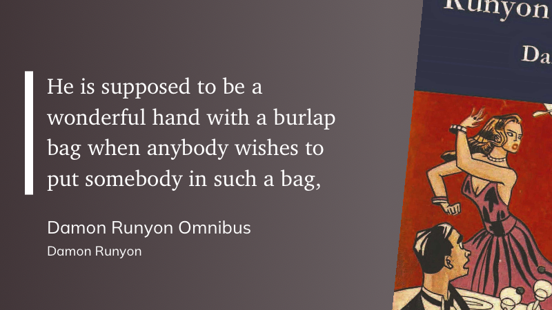 Quote from “Damon Runyon Omnibus” - Damon Runyon