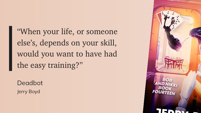 Quote from “Deadbot” - Jerry Boyd 