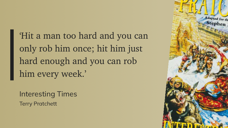 Quote from “Interesting Times” - Terry Pratchett 