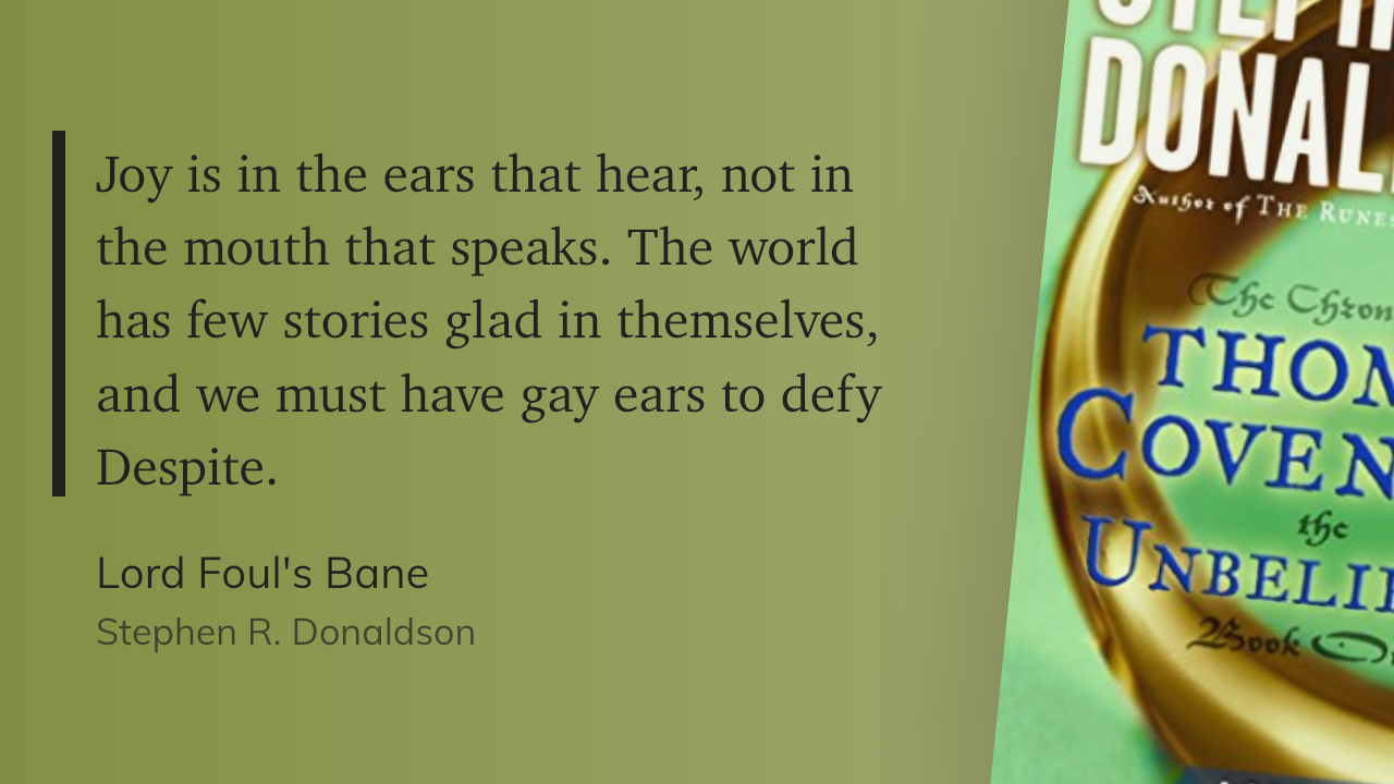Quote from “Lord Foul’s Bane” - Stephen R. Donaldson