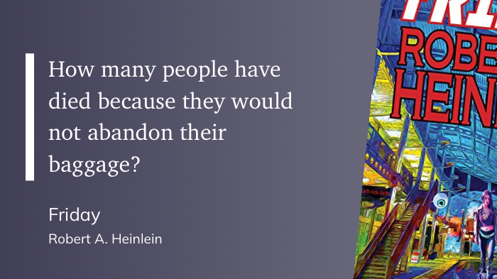 Quote from “Friday” - Robert Heinlein