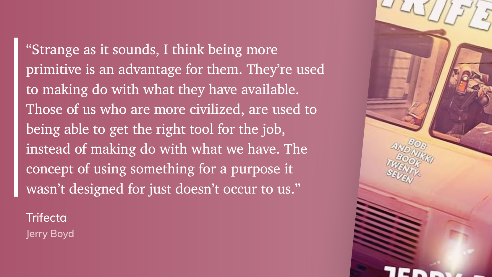 Quote from “Trifecta” - Jerry Boyd
