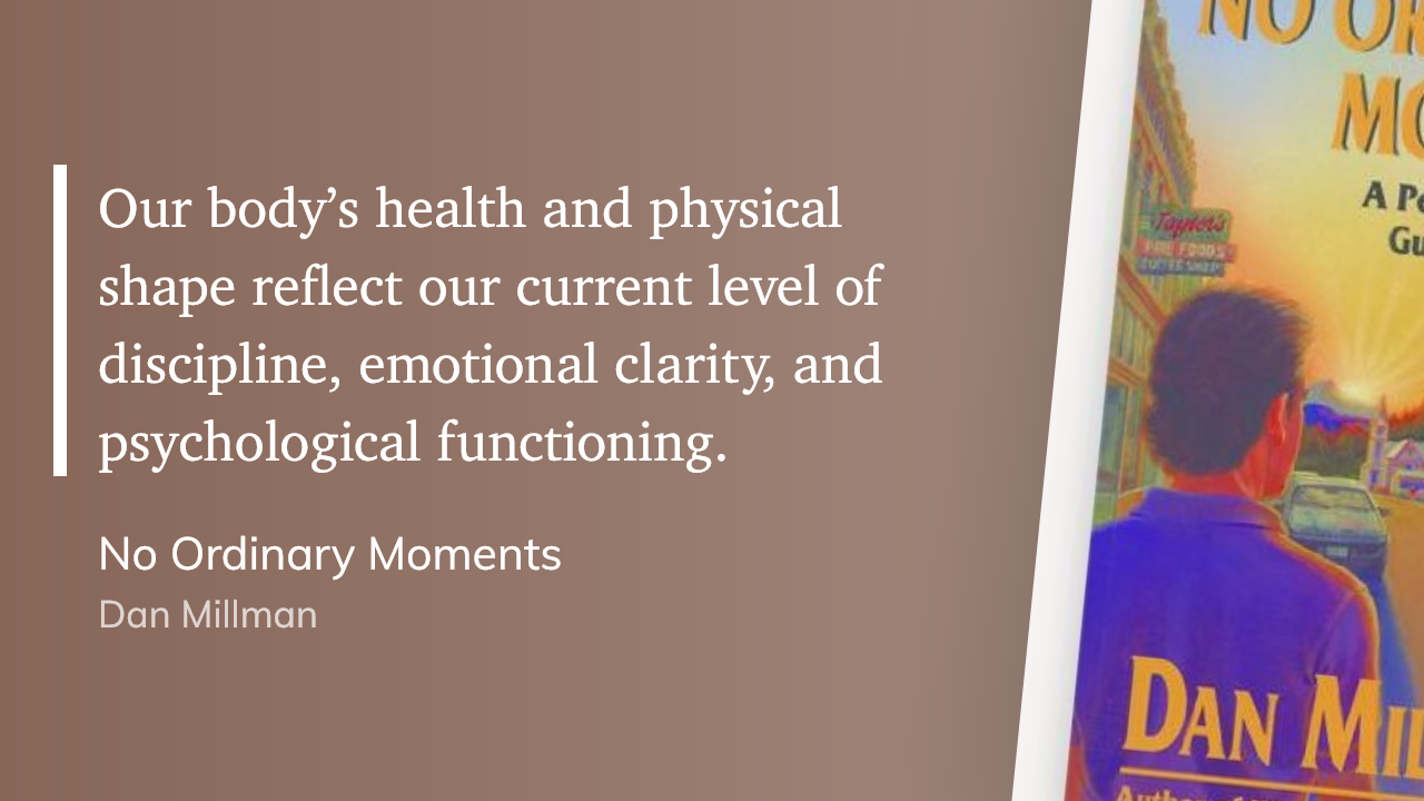 Quote from “No Ordinary Moments” - Dan Millman. 