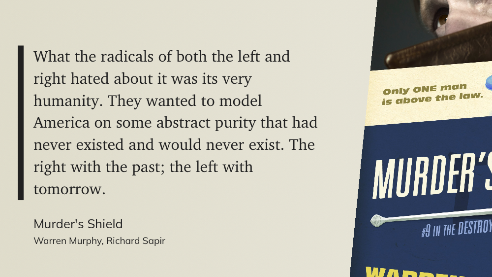 Quote from “Murder’s Shield” - Warren Murphy