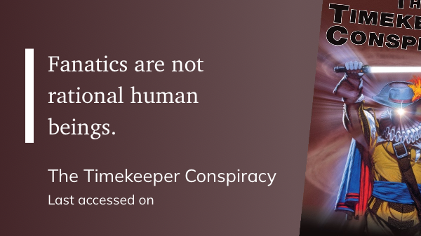 Quote from “The Timekeeper Conspiracy” - Simon Hawke 