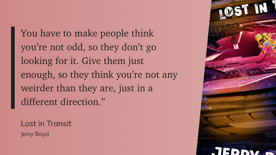 Quote from “Lost in Transit” - Jerry Boyd 