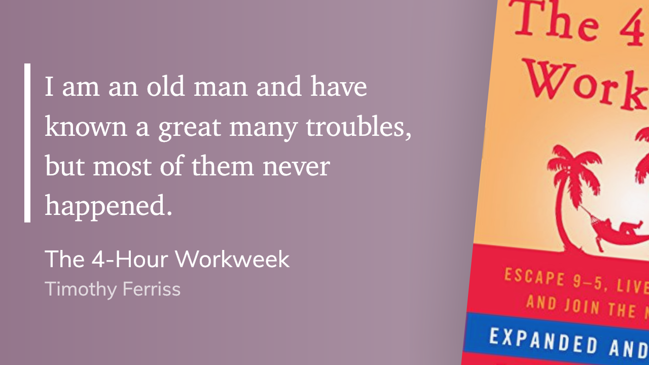 Quote from “The 4-Hour Workweek” - Timothy Ferris 