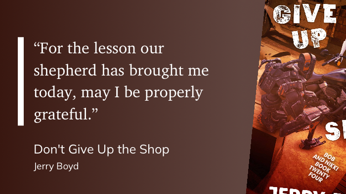 Quote from “Don’t Give Up the Shop” - Jerry Boyd 