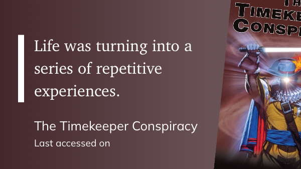 Quote from “The Timekeeper Conspiracy” - Simon Hawke 