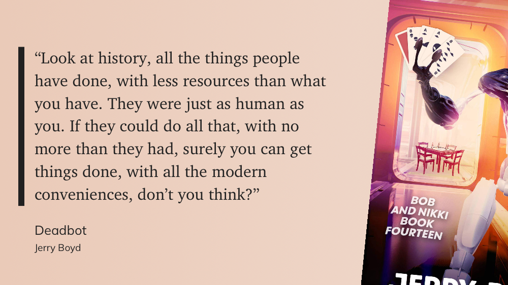 Quote from “Deadbot” - Jerry Boyd