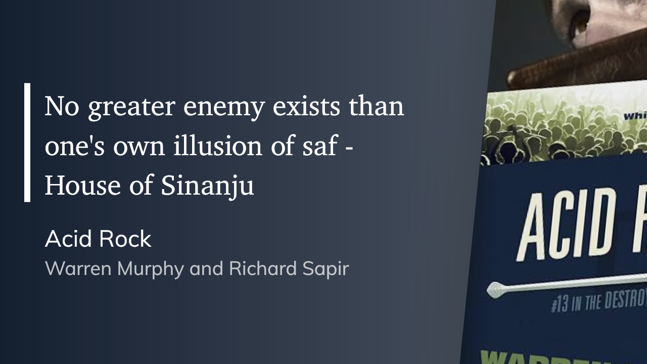 Quote from “Acid Rock” - Warren Murphy
