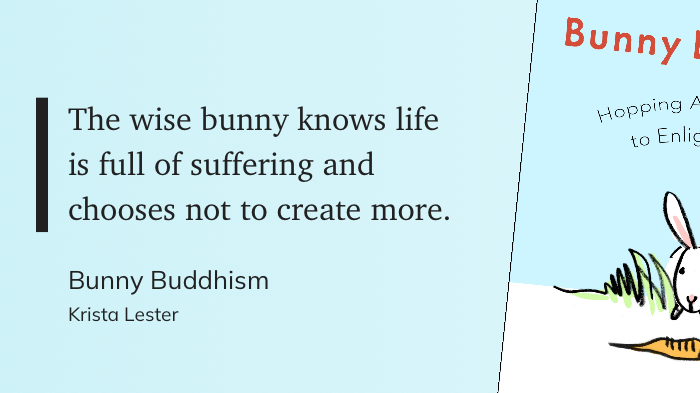 Quote from “Bunny Buddhism” - Krista Lester 