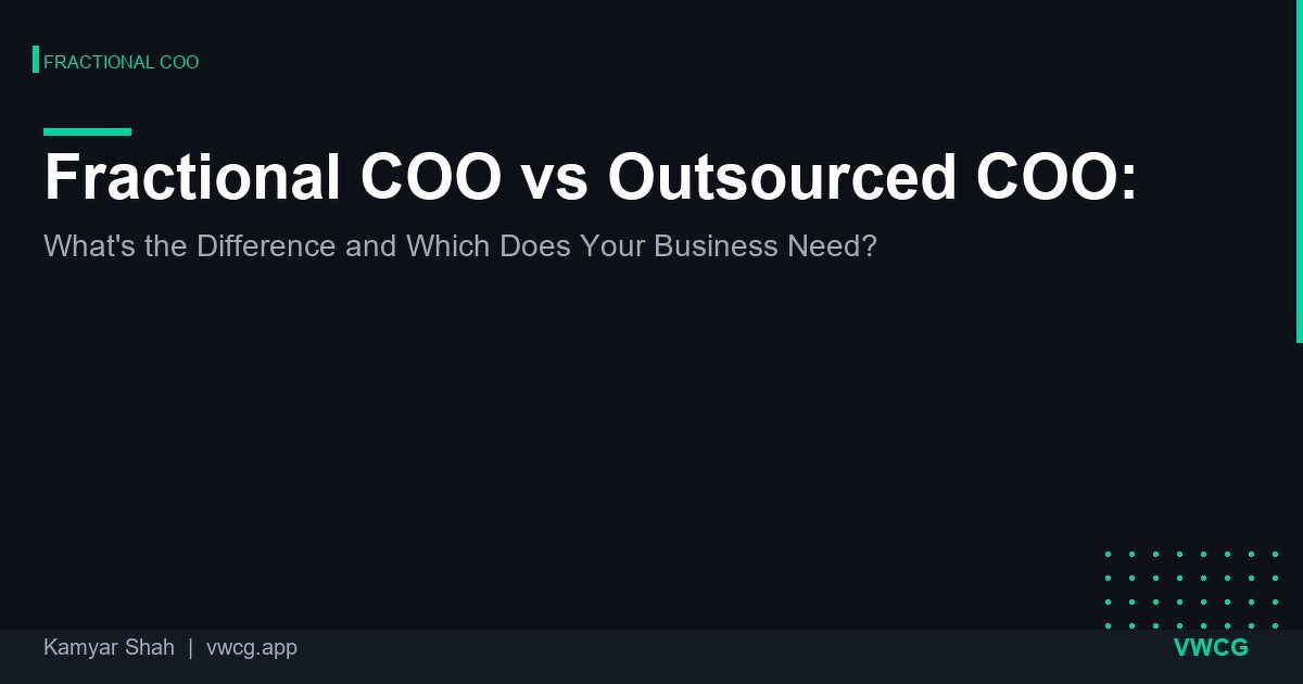Fractional vs Outsourced COO: Cost & Fit | VWCG Blog
