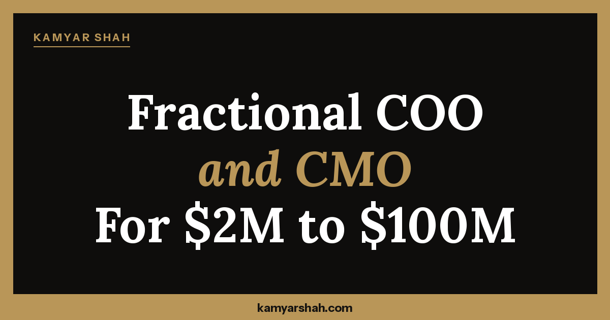 Fractional Coo And Cmo - Kamyar Shah, Fractional COO