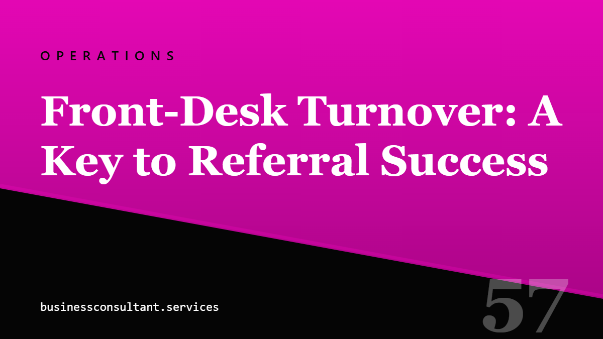 Social card for businessconsultant.services: Front-Desk Turnover: A Key to Referral Success (OPERATIONS)