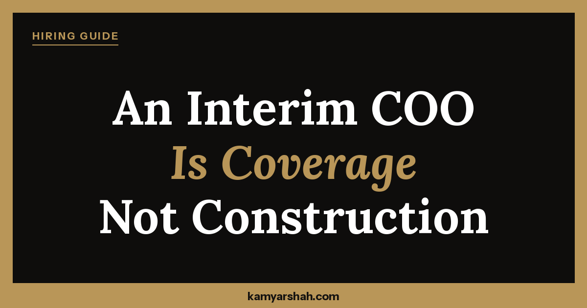 How to Hire an Interim COO - Kamyar Shah, Fractional COO