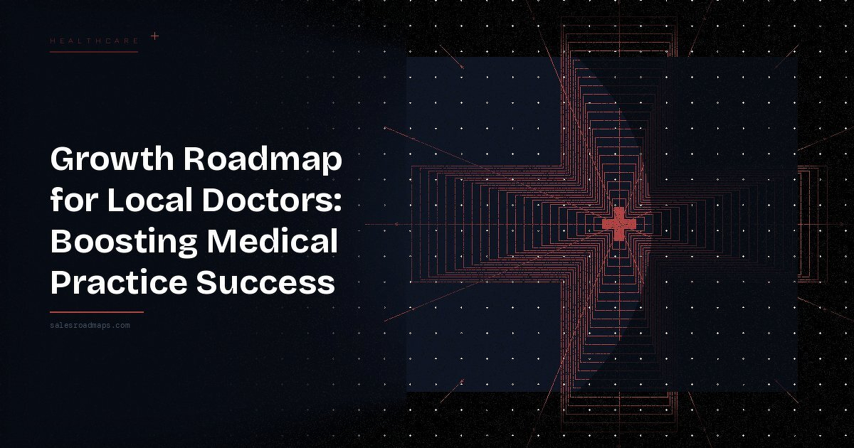 Growth Roadmap for Local Doctors: Medical Practice Growth