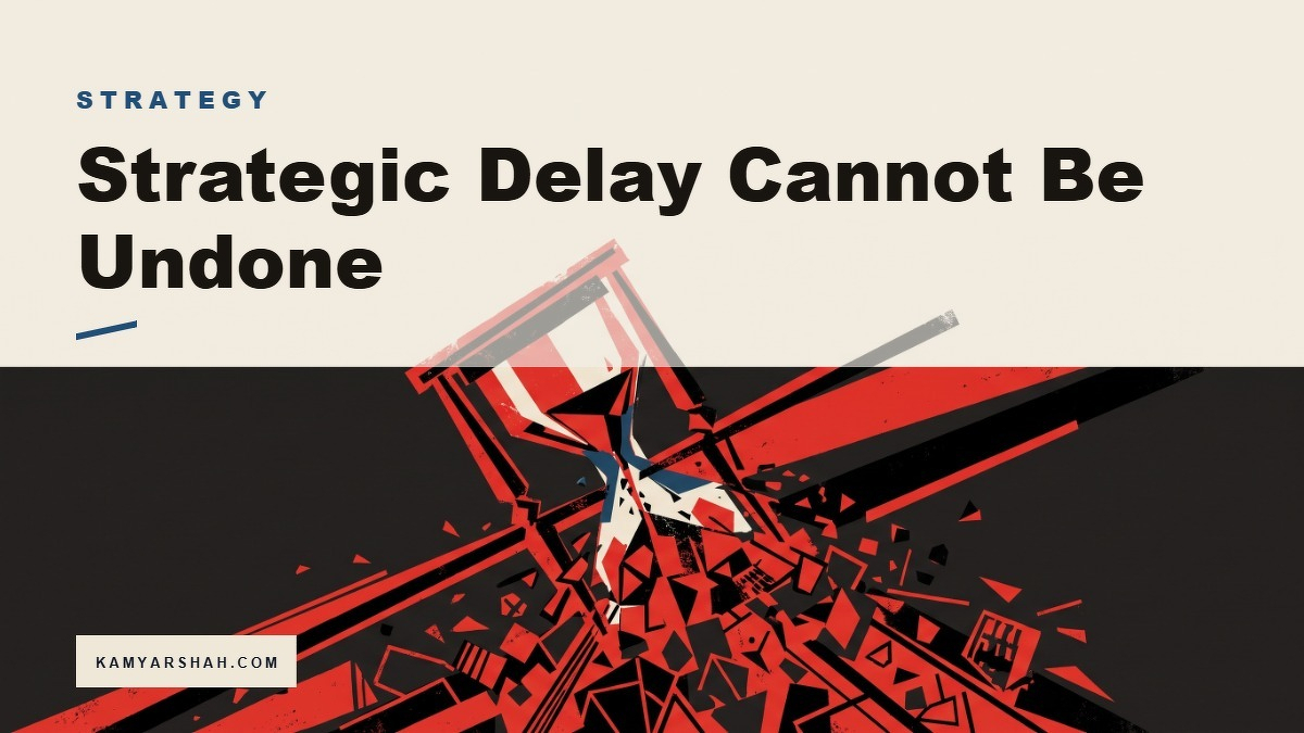 Social card for kamyarshah.com: "Strategic Delay Cannot Be Undone", flat-design graphic, split layout, ink palette, warning motif.