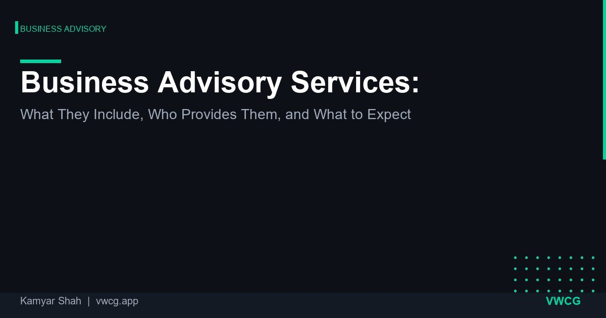 Business Advisory Services Explained | VWCG Blog