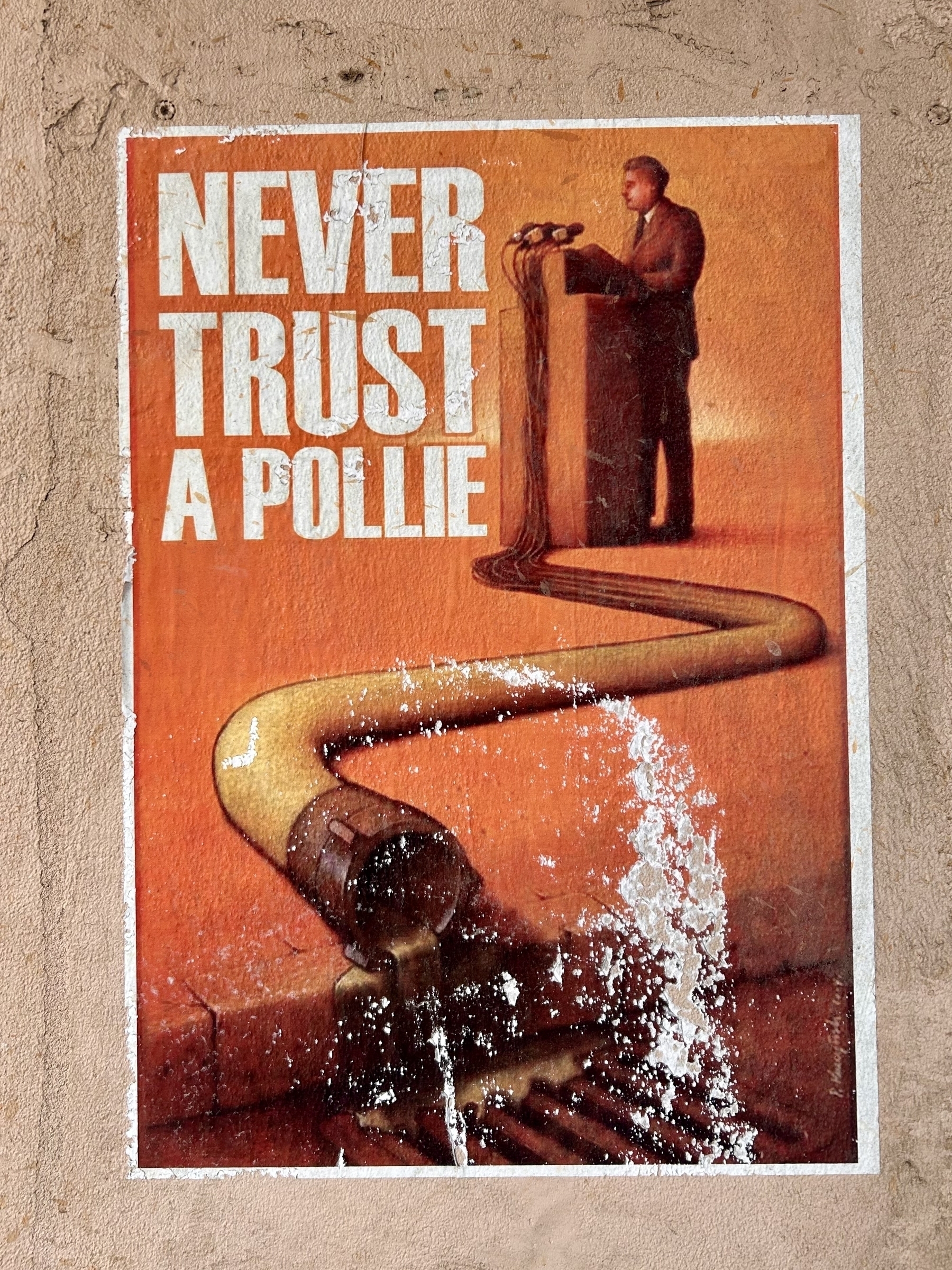 Poster saying never trust a pollie. Shows a politician who looks like Whitlam standing at a microphone, with the mic cord emptying liquid into a stormwater drain. 