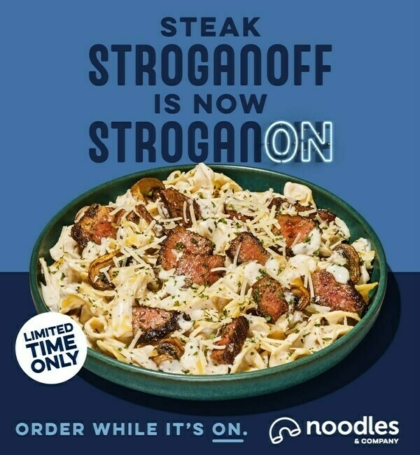 A Noodles & Co. ad which reads "Steak Stroganoff is now Stroganon"