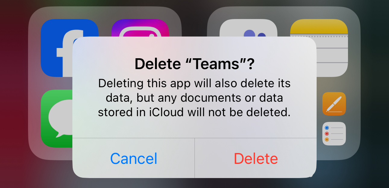 A screenshot displaying a dialog box asking for confirmation to delete the “Teams” app with a message that deleting will remove its data, but documents or data stored in iCloud will remain. Two options are presented: “Cancel” and “Delete.” Icons for