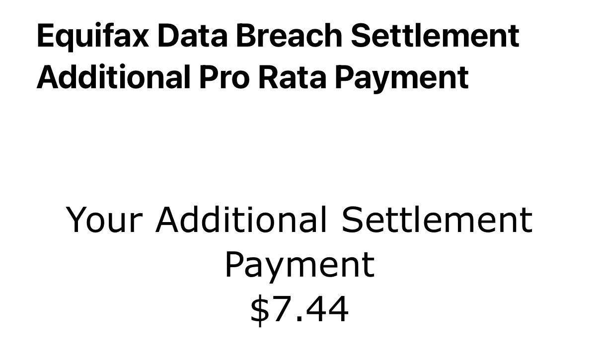 An additional settlement payment of $7.44 is mentioned as part of the Equifax data breach settlement.