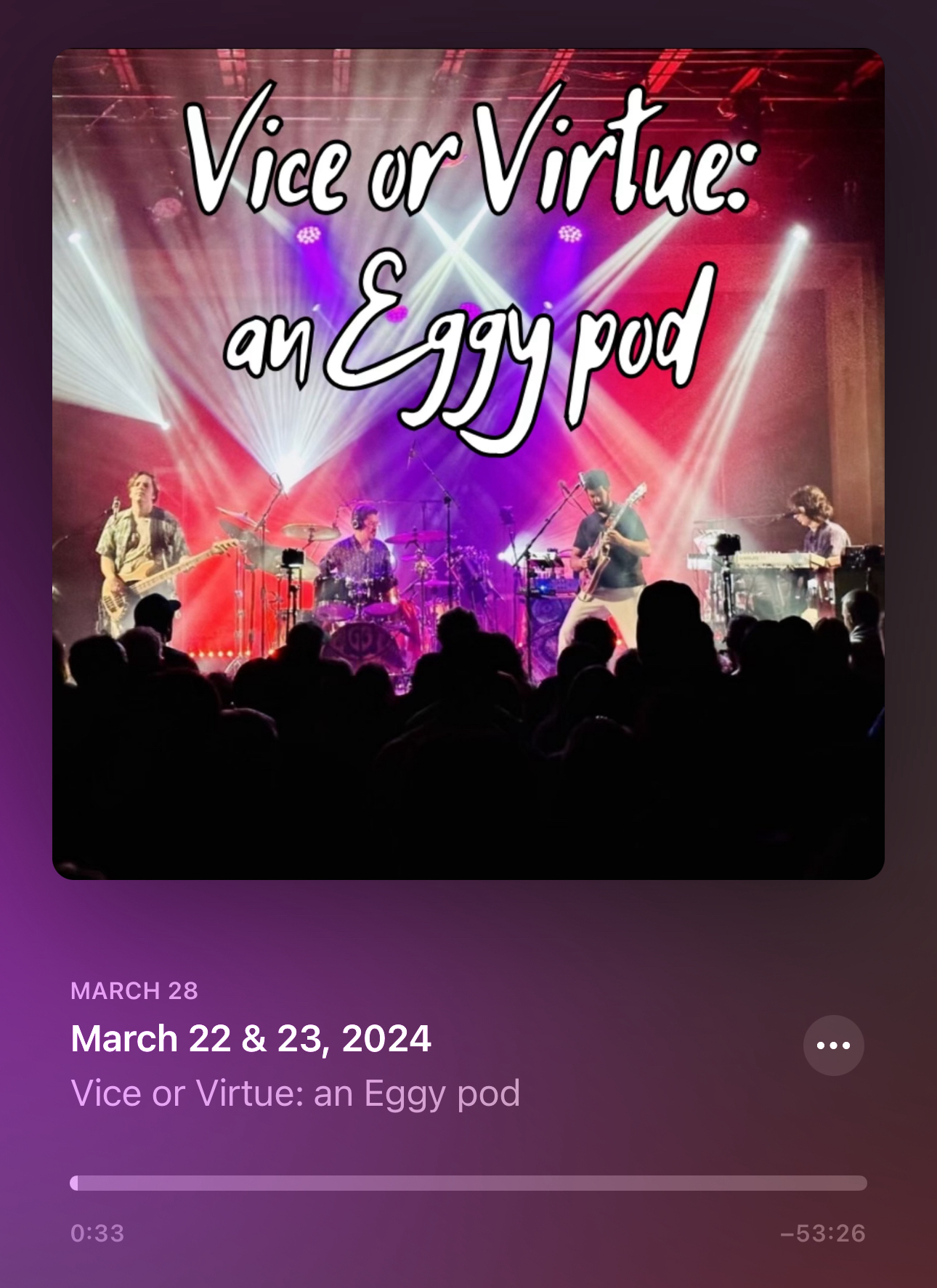 A screenshot of a podcast episode titled “Vice or Virtue: an Eggy pod” from March 22 & 23, 2024, featuring a live band performance with colorful stage lighting and a crowd of people watching.