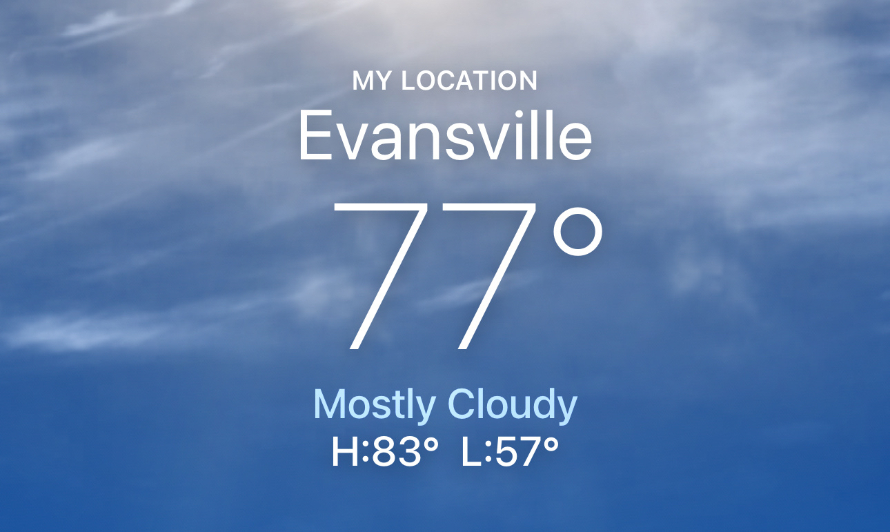 The image shows a weather report for Evansville indicating that it is mostly cloudy with a current temperature of 77°F, a high of 83°F, and a low of 57°F.