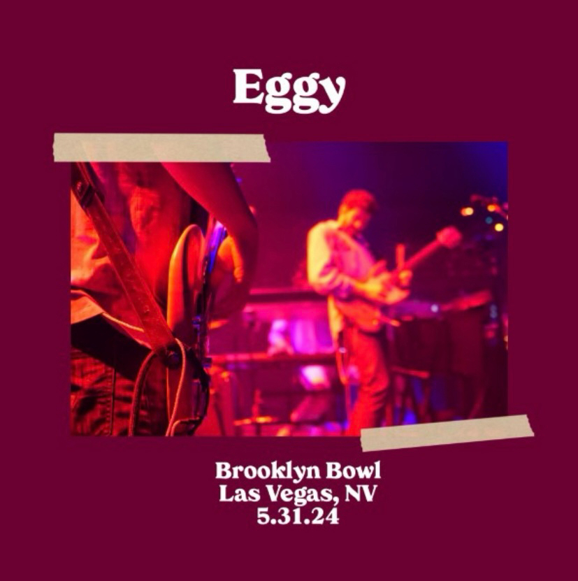 Promotional poster for a music event featuring the band “Eggy” playing live at Brooklyn Bowl in Las Vegas, NV on May 31, 2024. The image shows musicians playing guitars on stage with colorful lights in the background.