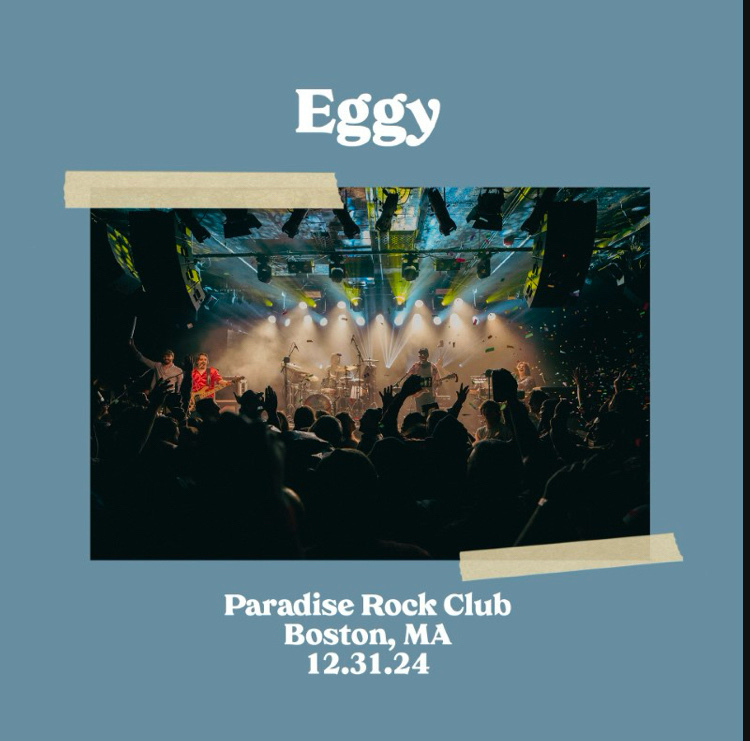 A concert poster for "Eggy" at Paradise Rock Club in Boston, MA on December 31, 2024, features an image of a lively performance with colorful stage lights and an enthusiastic crowd.