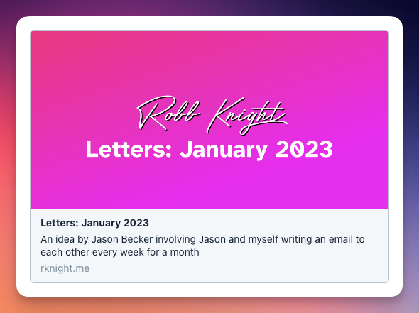 A screenshot of my meta image. It says Robb Knight and the blog post title of Letters January 2023