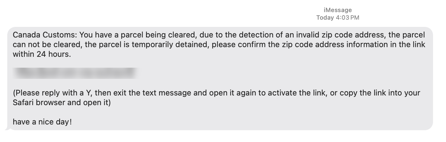 Image of a text message with the text: Canada Customs: You have a parcel being cleared, due to the detection of an invalid zip code address, the parcel can not be cleared, the parcel is temporarily detained, please confirm the zip code address information in the link within 24 hours.