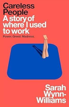 Auto-generated description: A book cover features the title Careless People: A story of where I used to work by Sarah Wynn-Williams, with an illustration of legs sticking up from a blue surface against a red background.