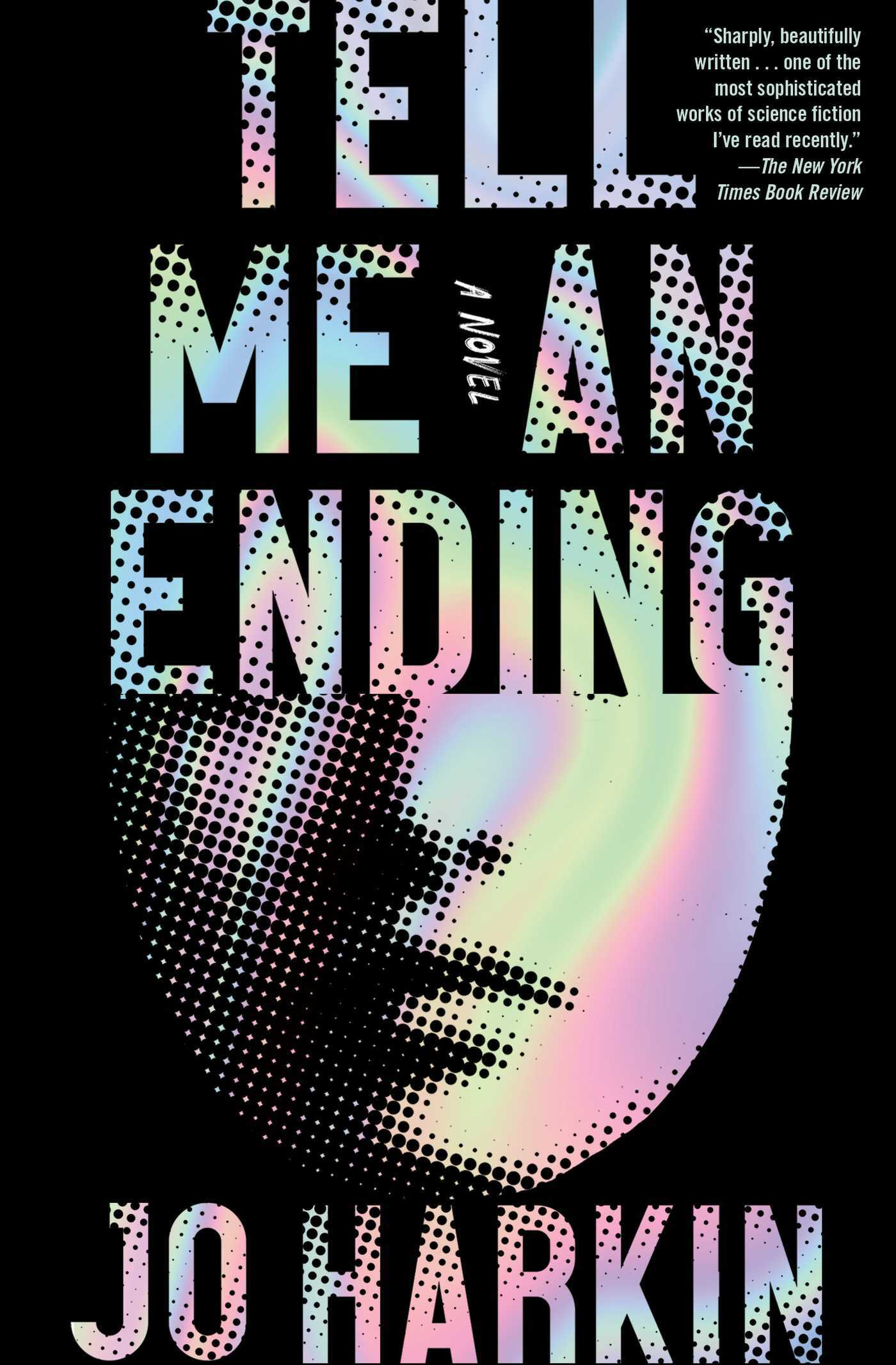 Auto-generated description: A book cover with the title Tell Me An Ending by Jo Harkin, featuring a dotted, abstract face and a New York Times Book Review quote.