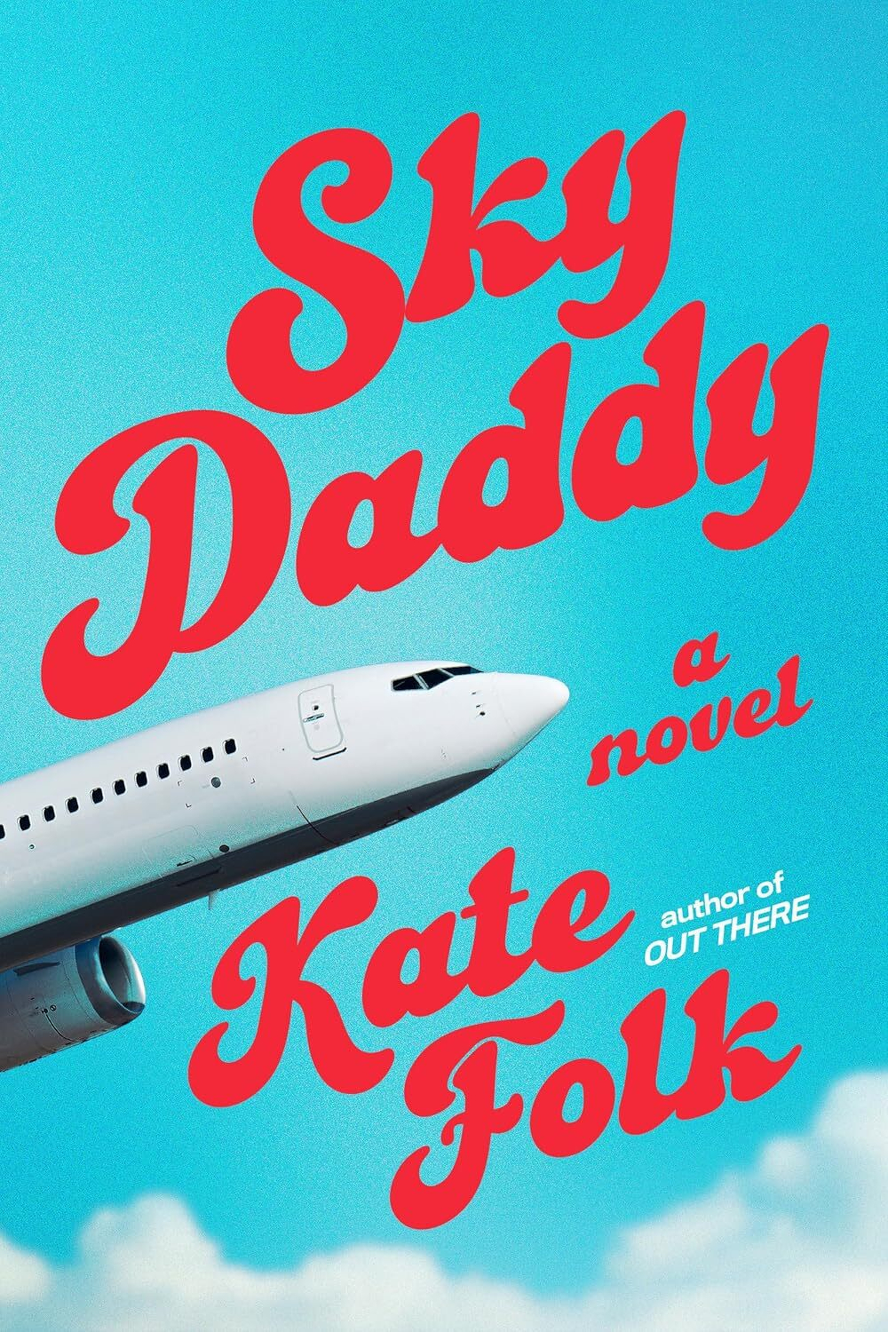 A passenger airplane is shown against a bright blue sky with clouds, overlaid by red text that reads Sky Daddy, a novel, Kate Folk, author of Out There.
