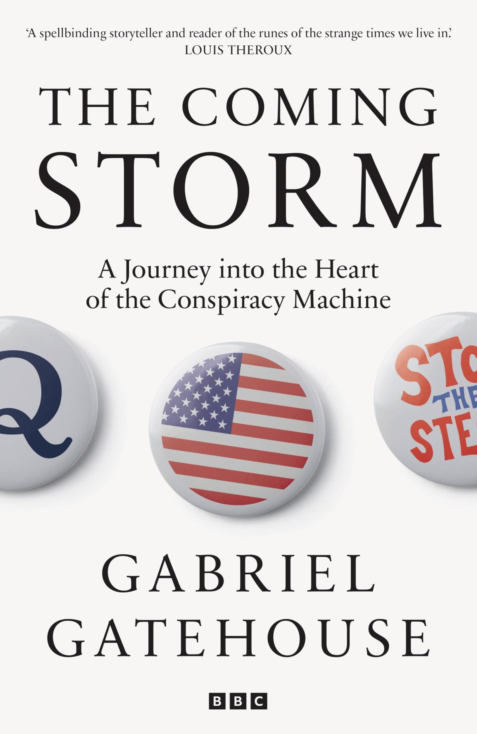 Auto-generated description: A book cover for The Coming Storm: A Journey into the Heart of the Conspiracy Machine by Gabriel Gatehouse, featuring badge images including a Q, an American flag, and Stop the Steal.