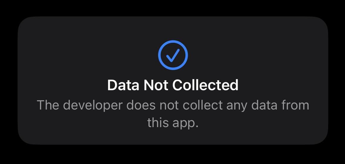 privacy notes for an app. "Data Not Collected The developer does not collect any data from this app."