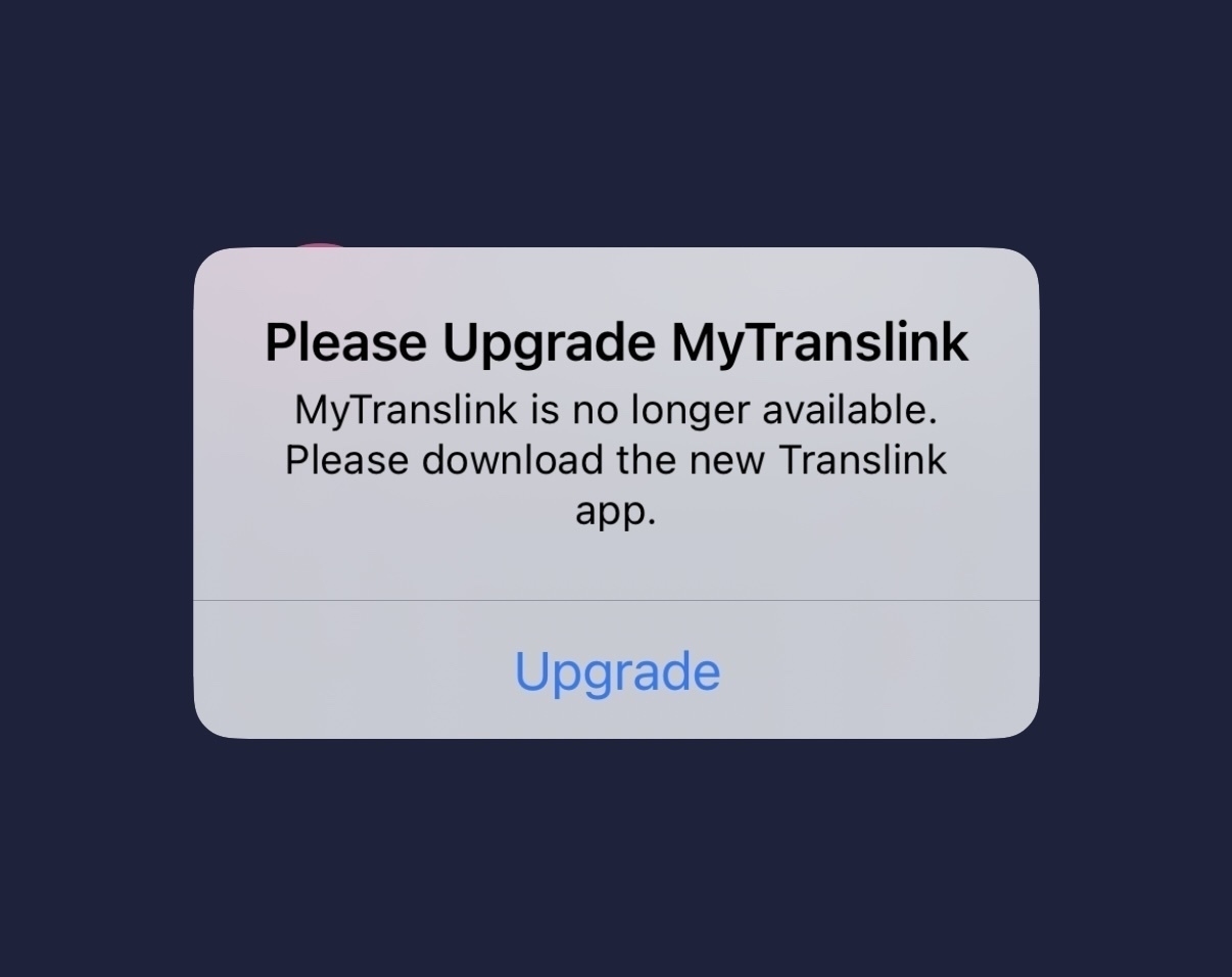 A screenshot with a message saying - Please upgrade MyTranslink. MyTranslink is no longer available. Please download the new Translink app.