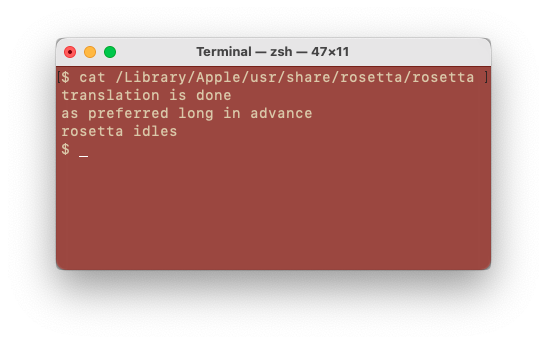 Terminal window with the test: "cat /Library/Apple/usr/share/rosetta/rosetta
&10;translation is done 
&10;as preferred long in advance
&10;rosetta idles"