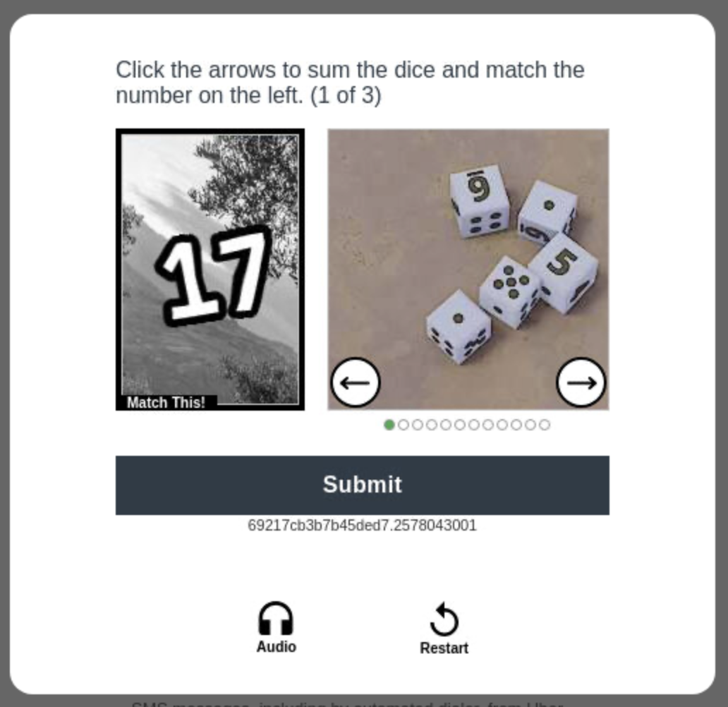 A picture of a number, then series of pictures of a bunch of dice. You have to pick the one where the dice add up to the number, and you have to do it 3 times.