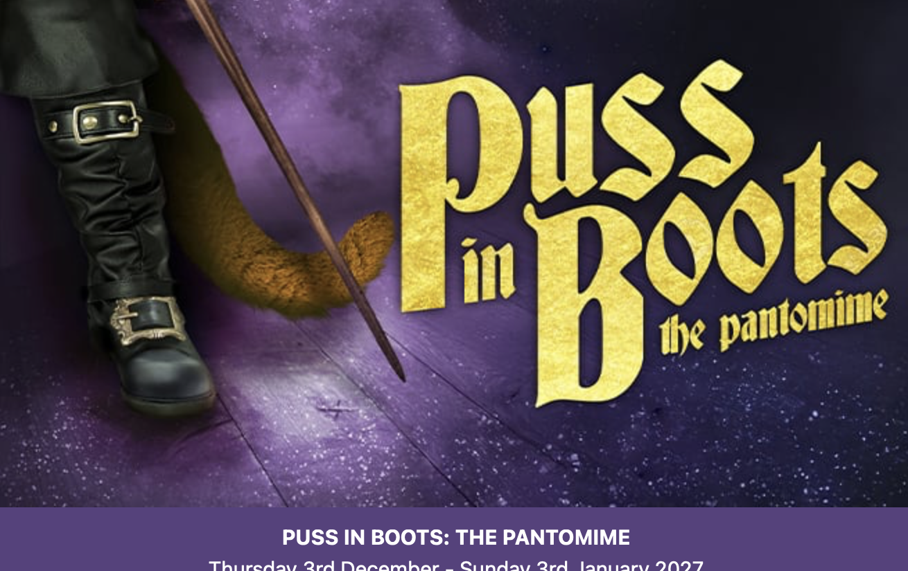 A promotional image for Puss in Boots: The Pantomime features a character holding a cane and wearing stylish boots next to the title in golden lettering.