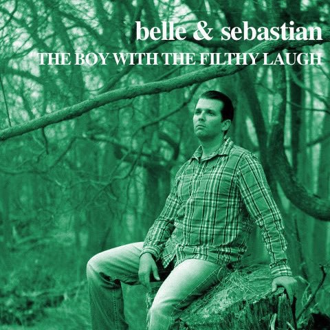 fake album art "belle and sebastian, the boy with the filthy laugh" with monochrome green photo of donald trump jr