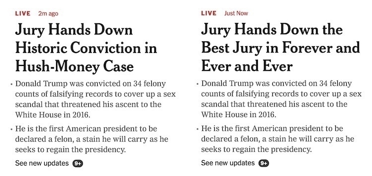 Side-by-side comparison of the same NYT article headline, with the real headline on the left reading "Jury Hands Down Historic Conviction in Hush-Money Case" and the adjusted headline on the right reading "Jury Hands Down the Best Jury in Forever and Ever and Ever."