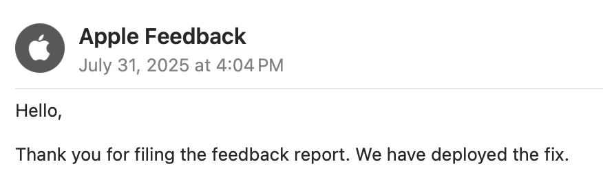 Screenshot of a message from Apple Feedback Assistant stating: “Hello. Thank you for filing the feedback report. We have deployed the fix.”