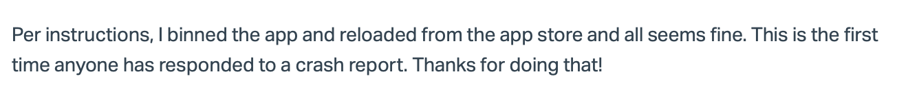 Screenshot of a comment from a customer including the statement: “This is the first time anyone has responded to a crash report. Thanks for doing that!”
