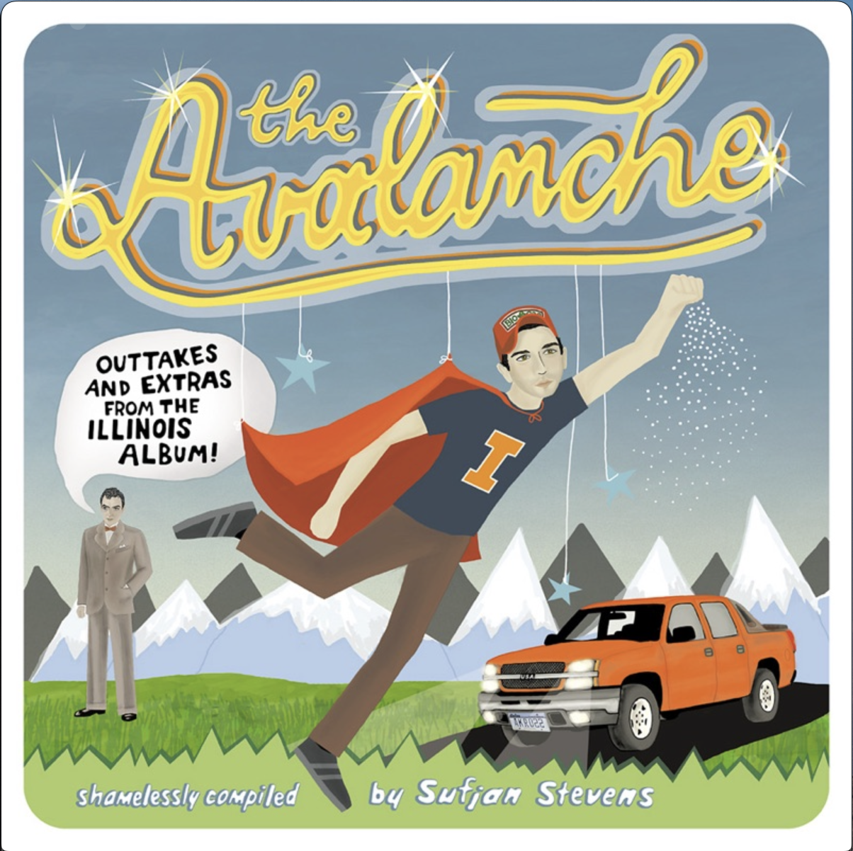 Album Cover for The Avalanche: Outtakes and extras from the Illinois Album! shamelessly compiled by Sufjan Stevens