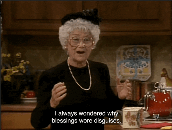 GIF image of Sophia from the Golden Girls, in funeral-black with pearls, waving her hands about. The text in the Gif: I always wondered why blessing wore disguises; If I were a blessing, I'd run around naked.