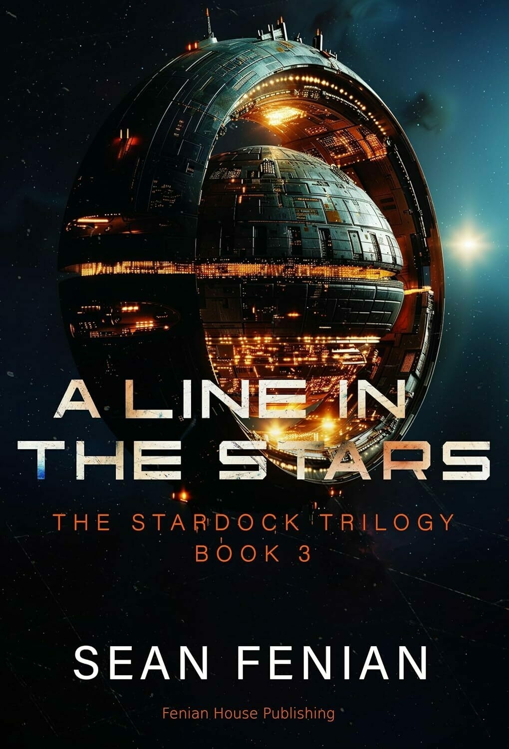 A futuristic spacecraft or space station is depicted with text overlay for A Line in the Stars, part of The Stardock Trilogy, Book 3 by Sean Fenian.