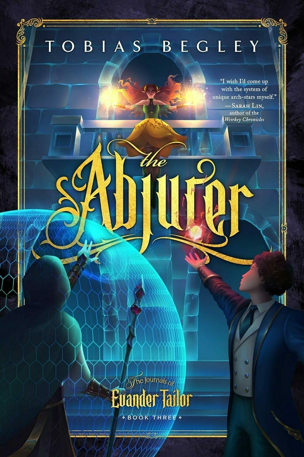 A man reaches toward a glowing barrier where a woman with fiery wings stands in a castle, depicted on a book cover titled 'The Abjurer' by Tobias Begley. 'The Journals of Evander Tailor Book Three' is noted at the bottom.